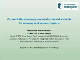 Co-precipitated manganese oxides- based sorbents for mercury and arsenic capture.