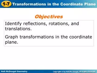 Identify reflections, rotations, and translations. Graph transformations in the coordinate plane.