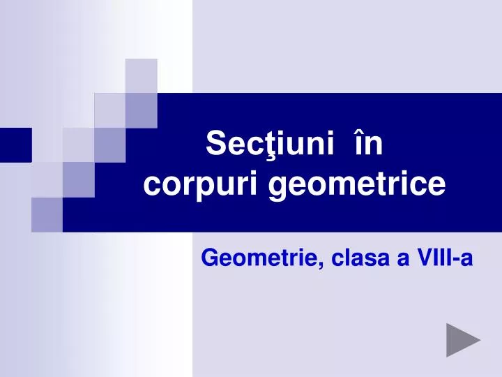 sec iuni n corpuri geometrice