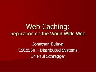 Web Caching: Replication on the World Wide Web