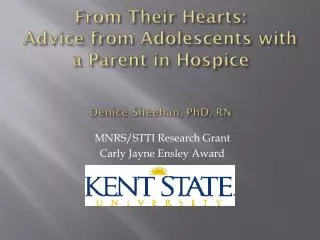 From Their Hearts: Advice from Adolescents with a Parent in Hospice Denice Sheehan, PhD, RN