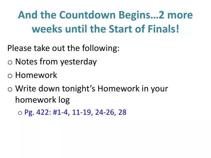 and the countdown begins 2 more weeks until the start of finals