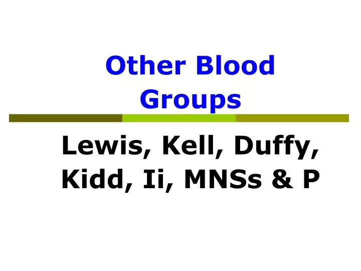 other blood groups lewis kell duffy kidd ii mnss p