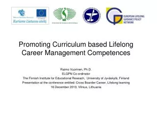Promoting Curriculum based Lifelong Career Management Competences Raimo Vuorinen, Ph.D.