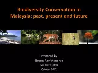 Biodiversity Conservation in Malaysia: past, present and future
