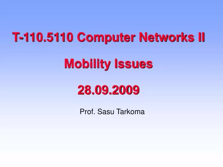 t 110 5110 computer networks ii mobility issues 28 09 2009