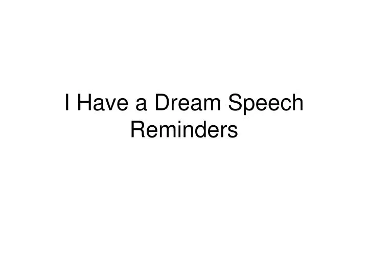 i have a dream speech reminders