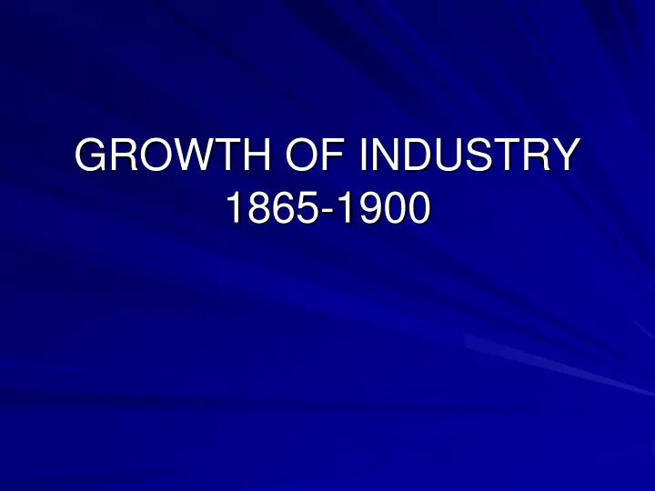 growth of industry 1865 1900