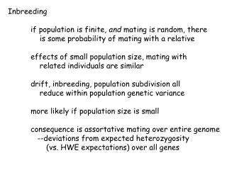 Inbreeding 	if population is finite, and mating is random, there