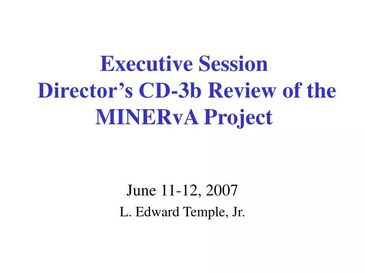 executive session director s cd 3b review of the minerva project