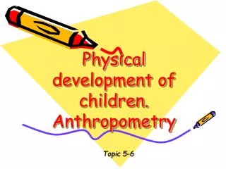 Physical development of children. Anthropometry