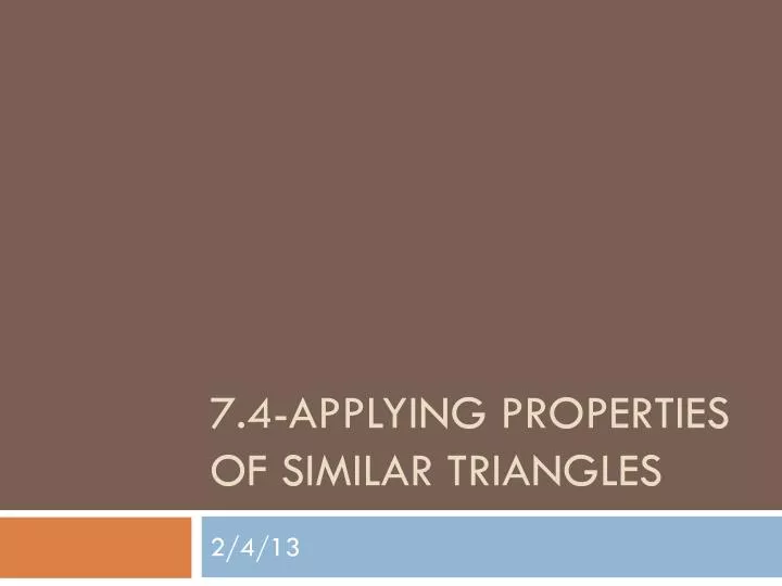 7 4 applying properties of similar triangles