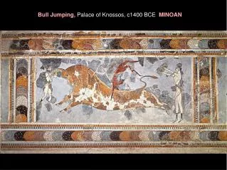 Bull Jumping, Palace of Knossos, c1400 BCE MINOAN