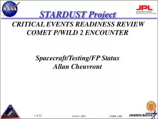 STARDUST Project CRITICAL EVENTS READINESS REVIEW COMET P/WILD 2 ENCOUNTER