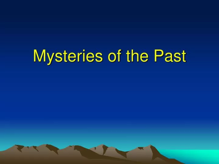 mysteries of the past