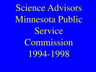 Science Advisors Minnesota Public Service Commission 1994-1998
