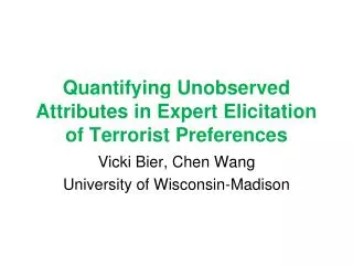 quantifying unobserved attributes in expert elicitation of terrorist preferences