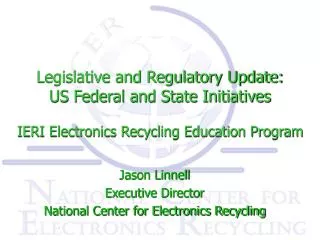 Jason Linnell Executive Director National Center for Electronics Recycling