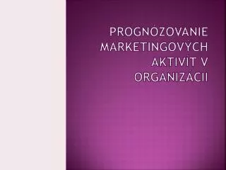 Progn ózovanie marketingových aktivít v organizácii