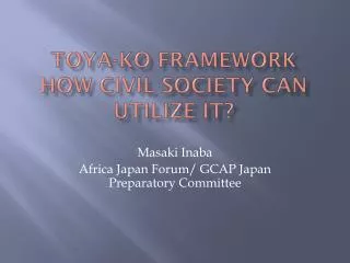 Toya-ko Framework How Civil society can UTILIZE IT?