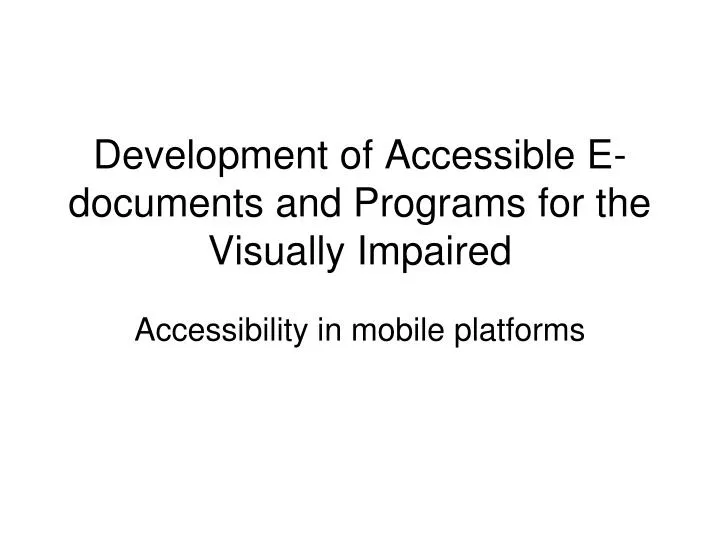 development of accessible e documents and programs for the visually impaired