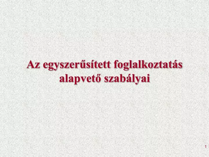 az egyszer s tett foglalkoztat s alapvet szab lyai