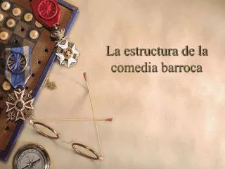 la estructura de la comedia barroca