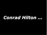 Conrad Hilton … - slide 1