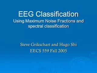 EEG Classification Using Maximum Noise Fractions and spectral classification