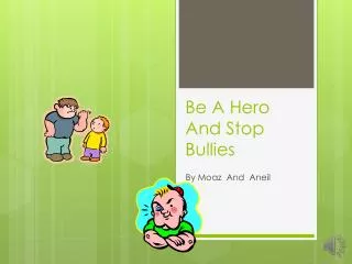 Be A Hero And Stop Bullies