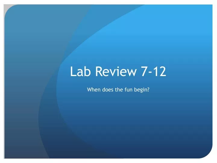 lab review 7 12