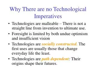 Why There are no Technological Imperatives