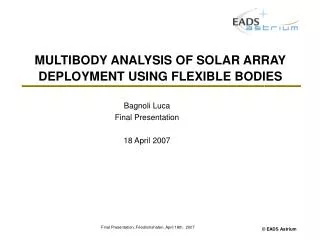 MULTIBODY ANALYSIS OF SOLAR ARRAY DEPLOYMENT USING FLEXIBLE BODIES