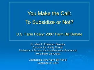 You Make the Call: To Subsidize or Not? U.S. Farm Policy: 2007 Farm Bill Debate