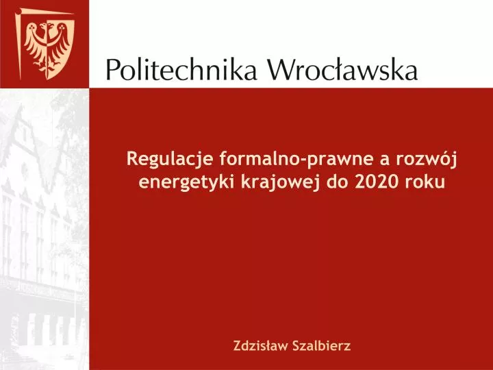 regulacje formalno prawne a rozw j energetyki krajowej do 2020 roku