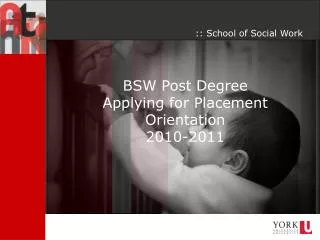 BSW Post Degree Applying for Placement Orientation 2010-2011