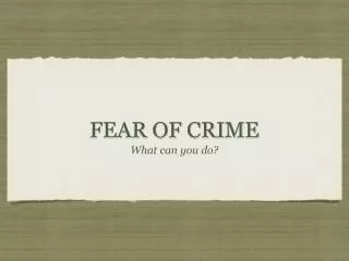 FEAR OF CRIME