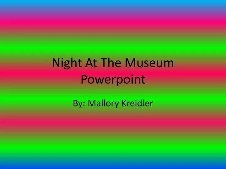 night a t t he museum p owerpoint