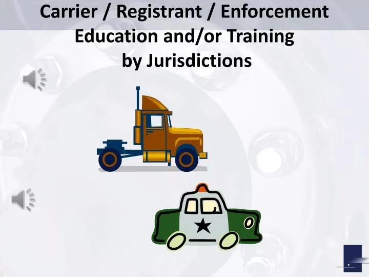 carrier registrant enforcement education and or training by jurisdictions
