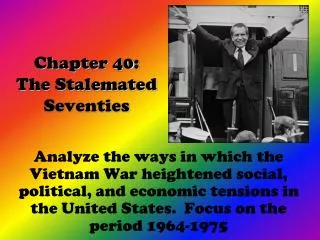 Chapter 40: The Stalemated Seventies