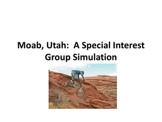Moab, Utah: A Special Interest Group Simulation