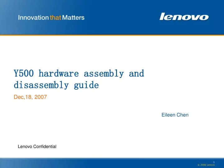 y500 hardware assembly and disassembly guide dec 18 2007 eileen chen