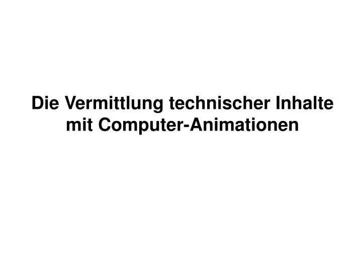 die vermittlung technischer inhalte mit computer animationen