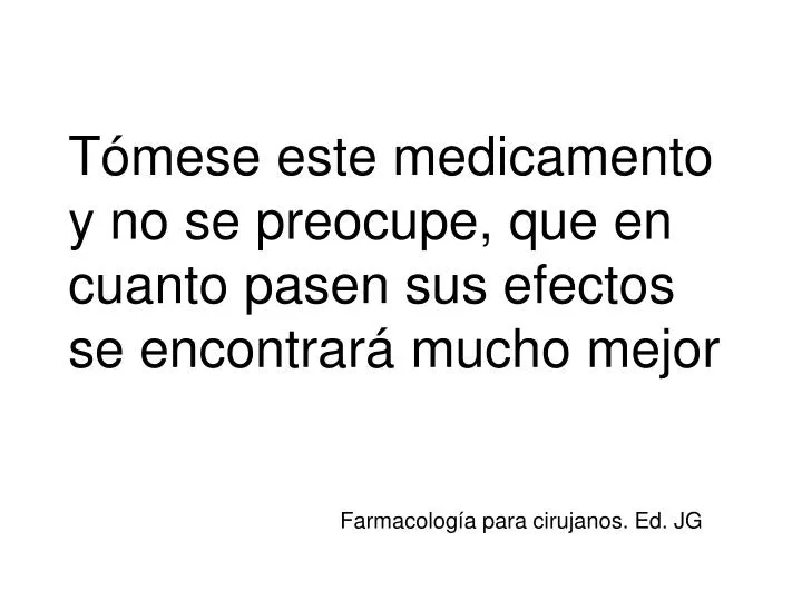 t mese este medicamento y no se preocupe que en cuanto pasen sus efectos se encontrar mucho mejor