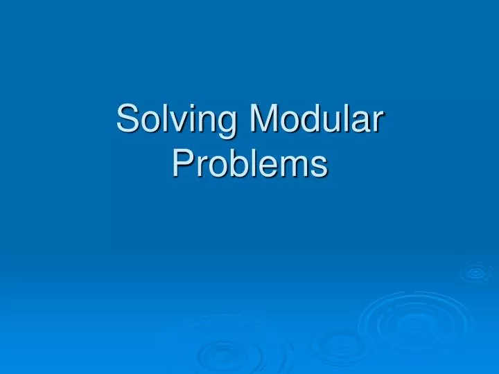 solving modular problems