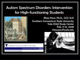 Autism Spectrum Disorders: Intervention for High-functioning Students Rhea Paul, Ph.D., CCC-SLP