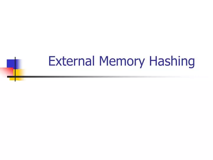 external memory hashing