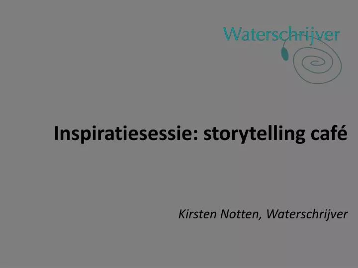 inspiratiesessie storytelling caf kirsten notten waterschrijver