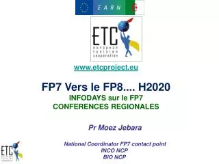 etcproject.eu FP7 Vers le FP8.... H2020 INFODAYS sur le FP7 CONFERENCES REGIONALES