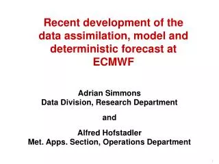 Recent development of the data assimilation, model and deterministic forecast at ECMWF